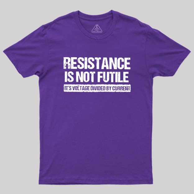 Resistance Is Not Futile Geek T-Shirt