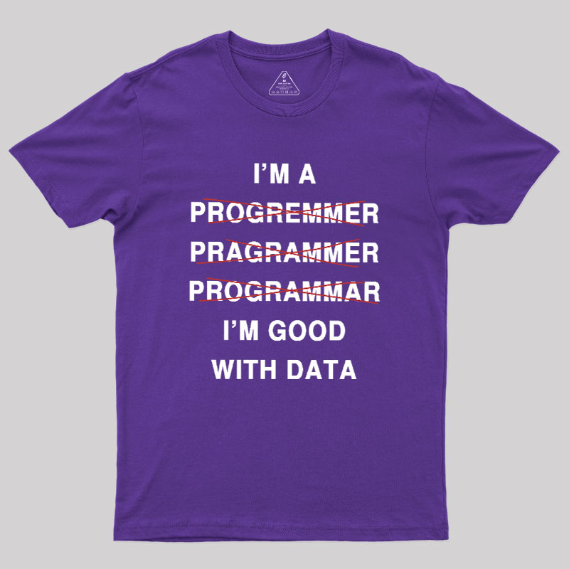 I'm Good With Data Geek T-Shirt