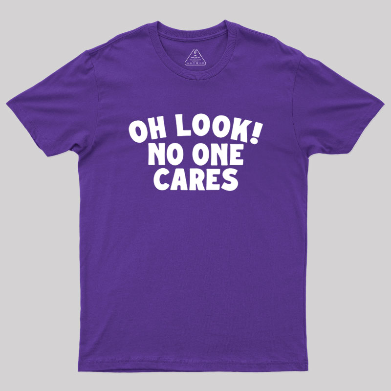 Look No One Cares Geek T-Shirt