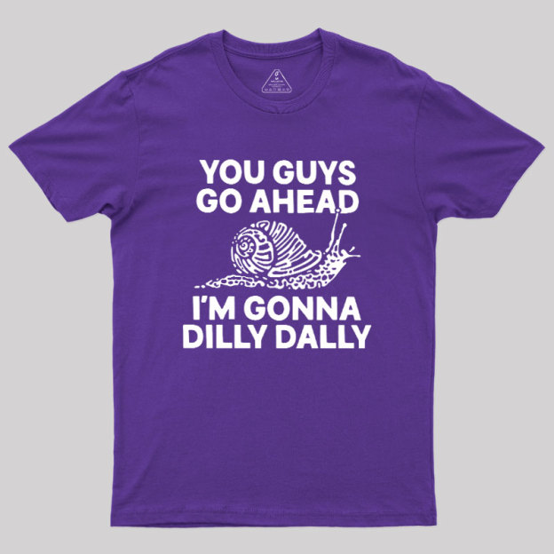 Dilly Dally Snail Geek T-Shirt