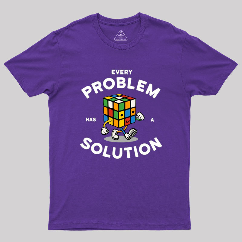 Every Problem Has A Solution Geek T-Shirt
