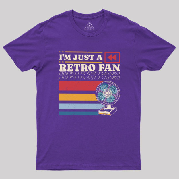I'm Just a Retro Fan Geek T-Shirt