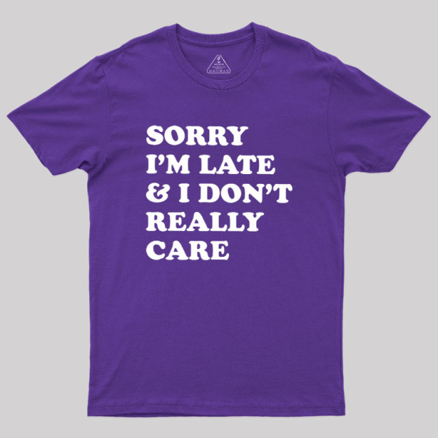 I Don't Really Care Geek T-Shirt