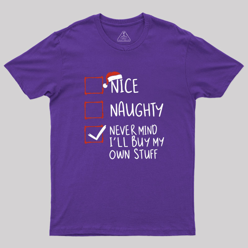 Never Mind I��ll Buy My Own Stuff Geek T-Shirt