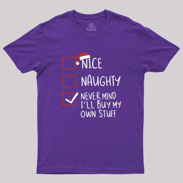 Never Mind I��ll Buy My Own Stuff Geek T-Shirt