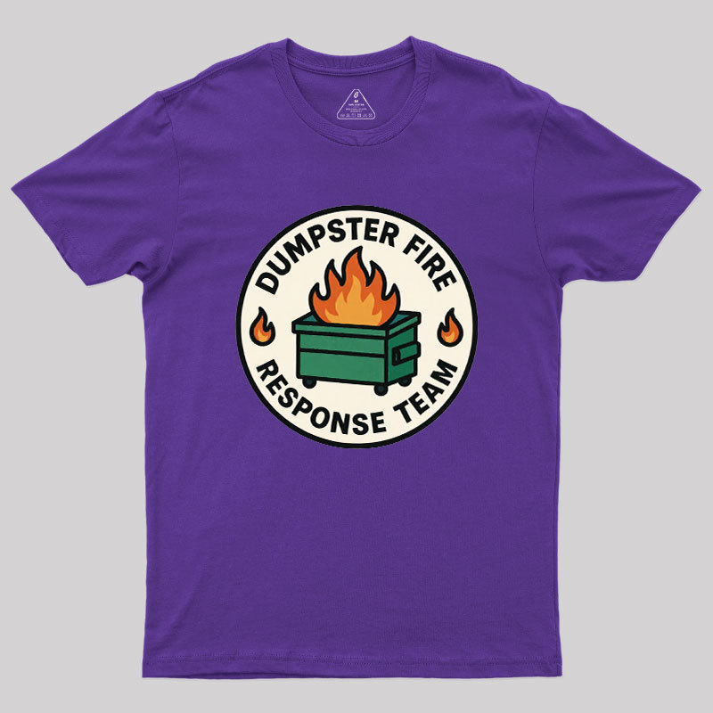 Dumpster Fire Response Team Geek T-Shirt
