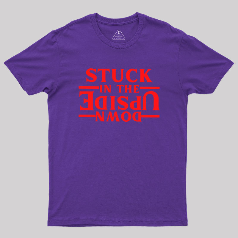 Stuck In The Upside Down Geek T-Shirt