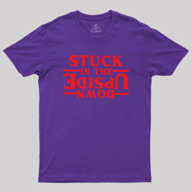 Stuck In The Upside Down Geek T-Shirt