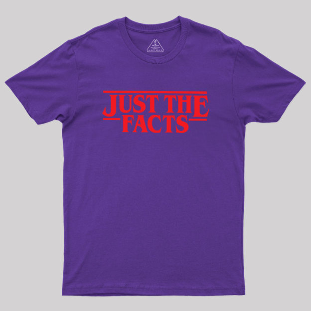 Just The Facts Geek T-Shirt