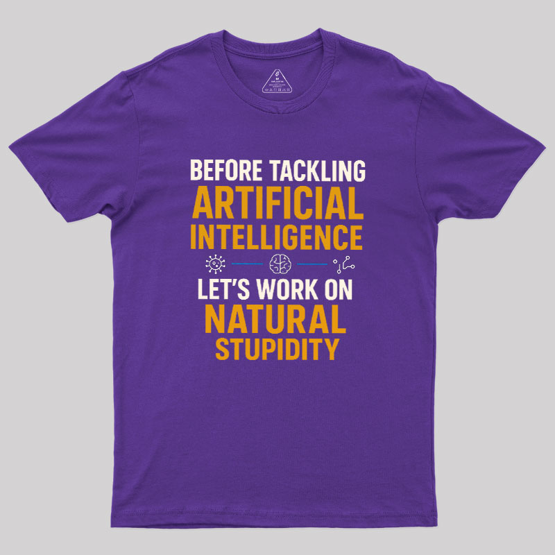 Let's Work on Natural Stupidity Geek T-Shirt