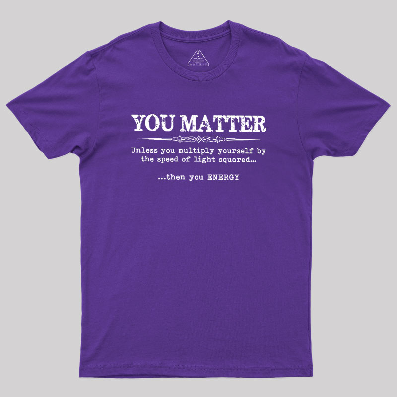 You Matter Geek T-Shirt