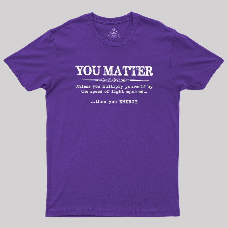 You Matter Geek T-Shirt