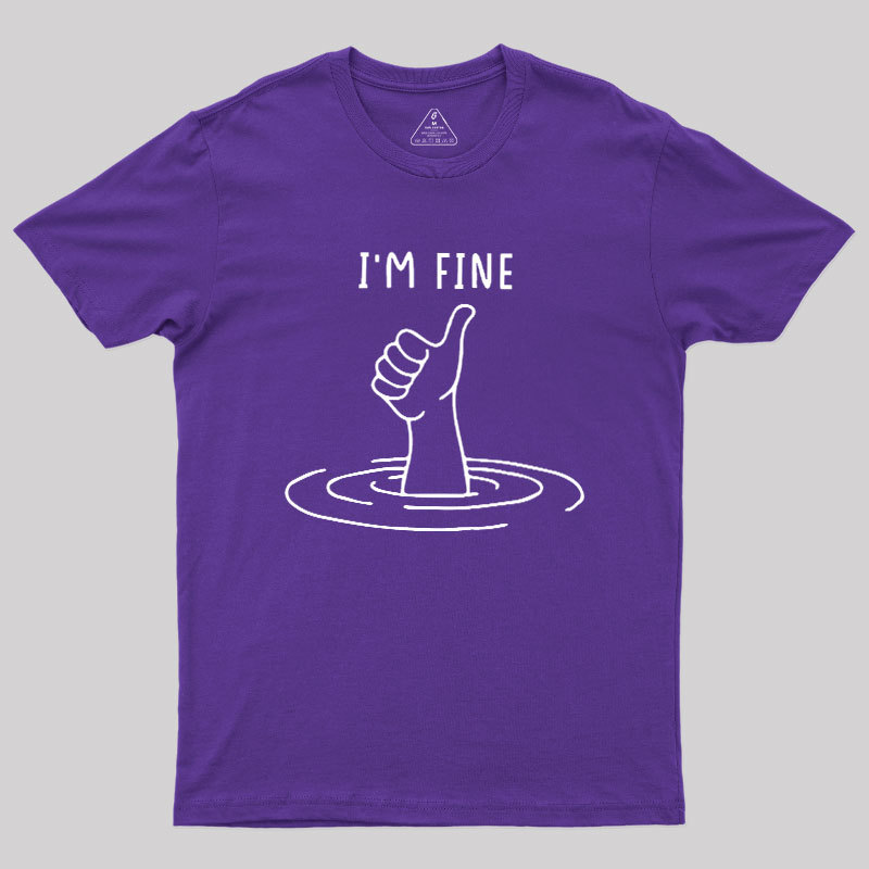 Geeksoutfit I'm Fine Like Hand Thumbs Up On Water Surface Geek T-Shirt for Sale