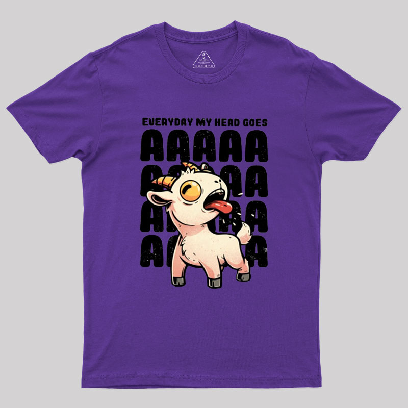 Everyday My Head Goes AAAA Geek T-Shirt