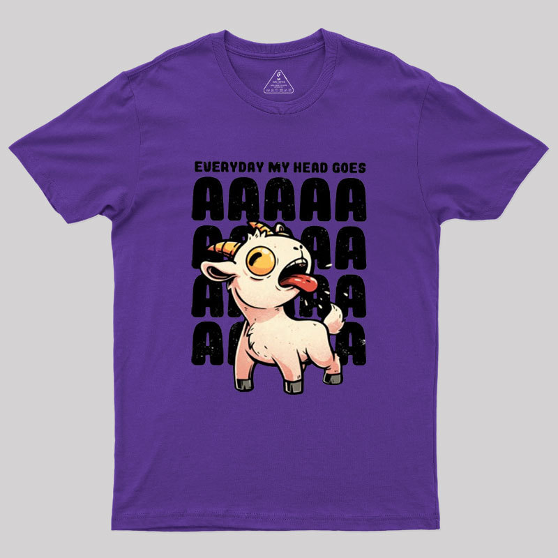 Everyday My Head Goes AAAA Geek T-Shirt