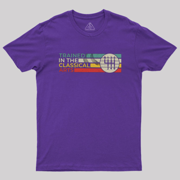 Trained In The Classical Arts Speed Manual Transmission Geek T-Shirt