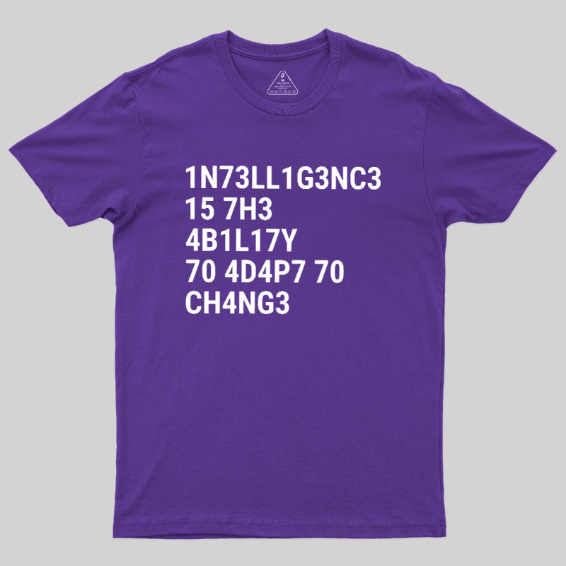 Intelligence Is The Ability To Adapt To Change Geek T-Shirt
