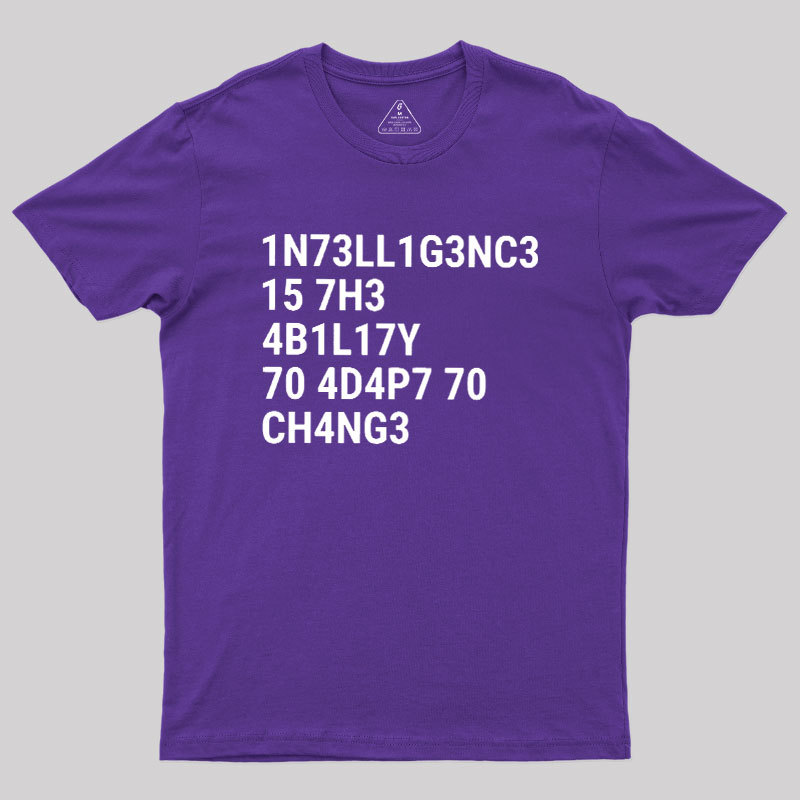 Intelligence Is The Ability To Adapt To Change Geek T-Shirt