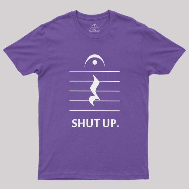 Shut Up By Music Notation Geek T-Shirt