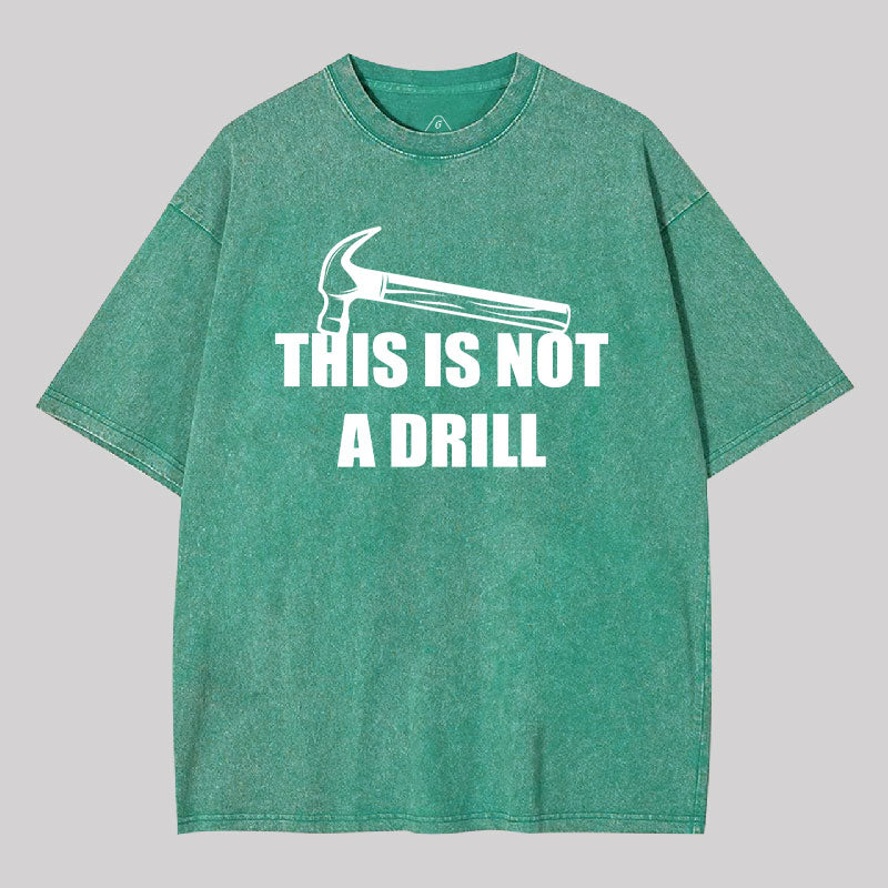 This Is Not A Drill Washed T-shirt