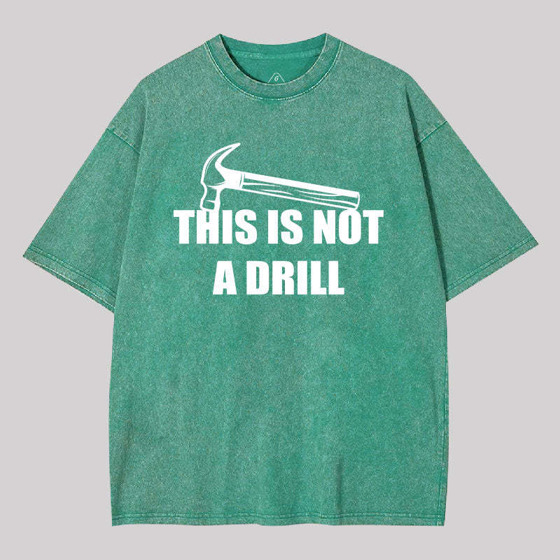 This Is Not A Drill Washed T-shirt