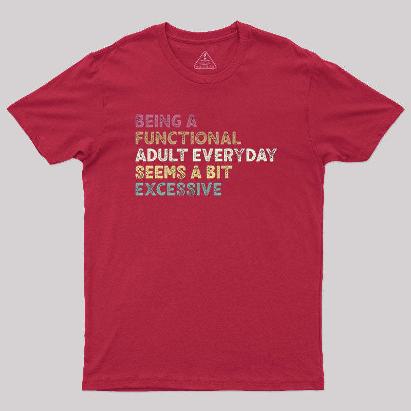 Geeksoutfit Being a Functional Adult T-Shirt for Sale online