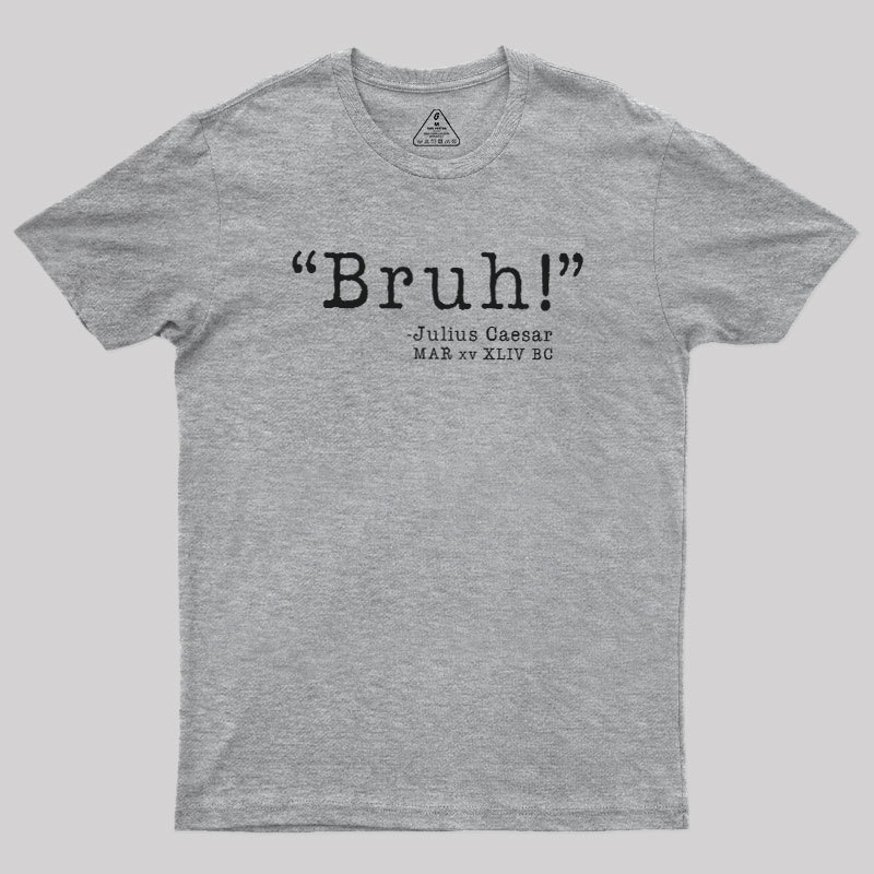 Bruh! Funny Geek T-Shirt