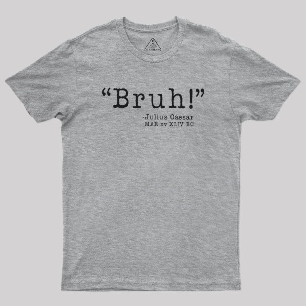 Bruh! Funny Geek T-Shirt