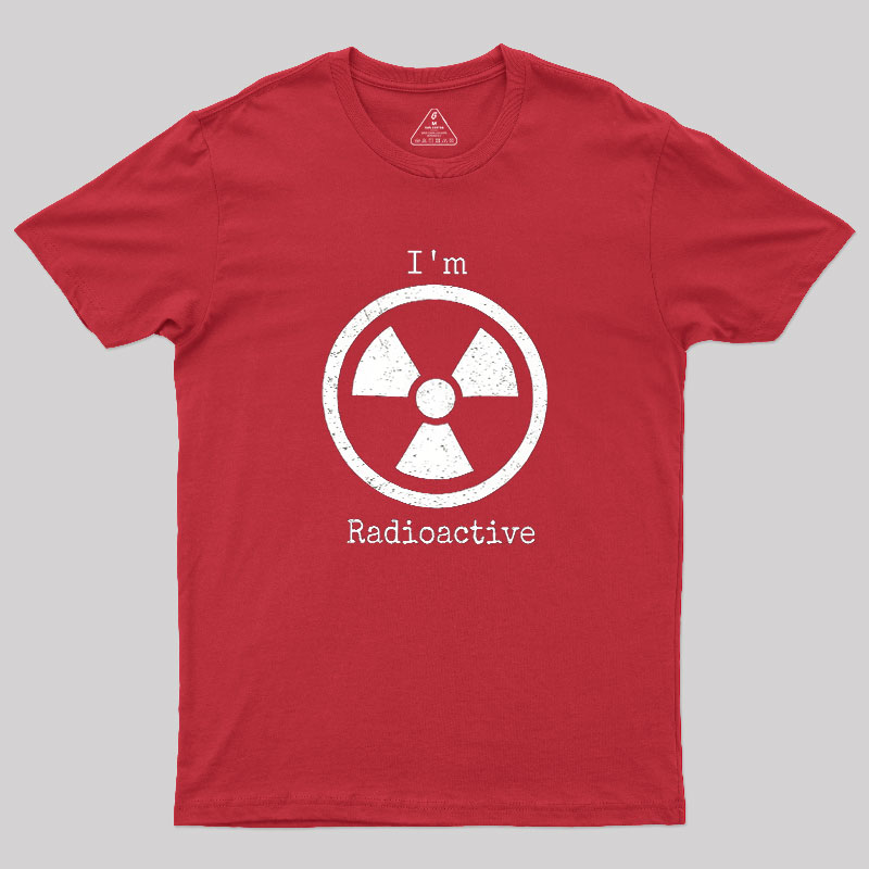 Im Radioactive Geek T-Shirt