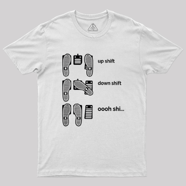 Up Shift Down Shift Geek T-Shirt
