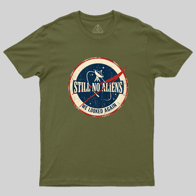 Still No Aliens Geek T-Shirt