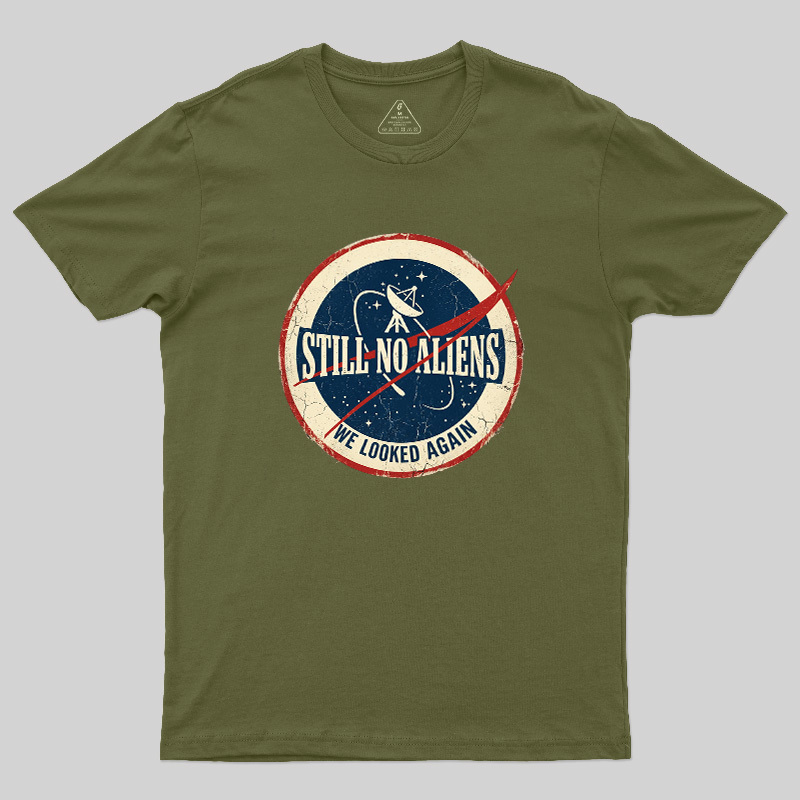 Still No Aliens Geek T-Shirt