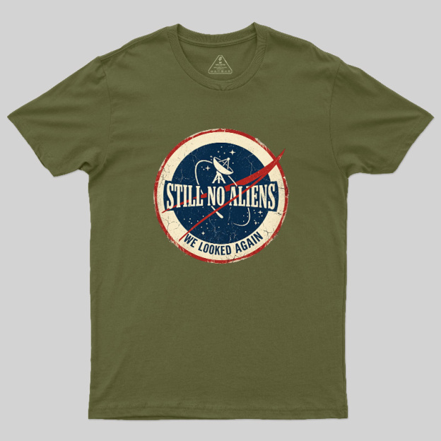 Still No Aliens Geek T-Shirt