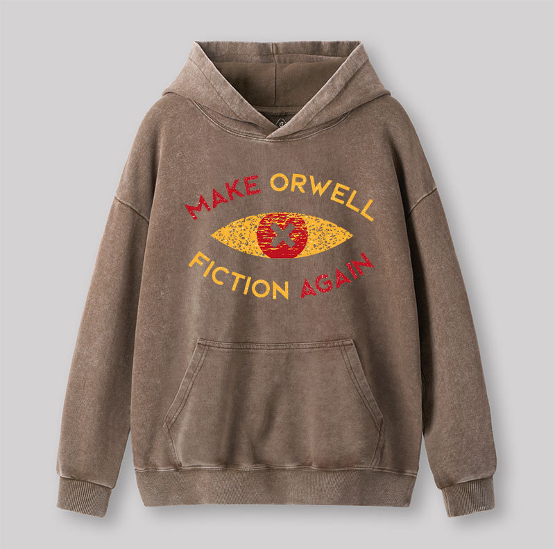 Make Orwell fiction again Washed Hoodie