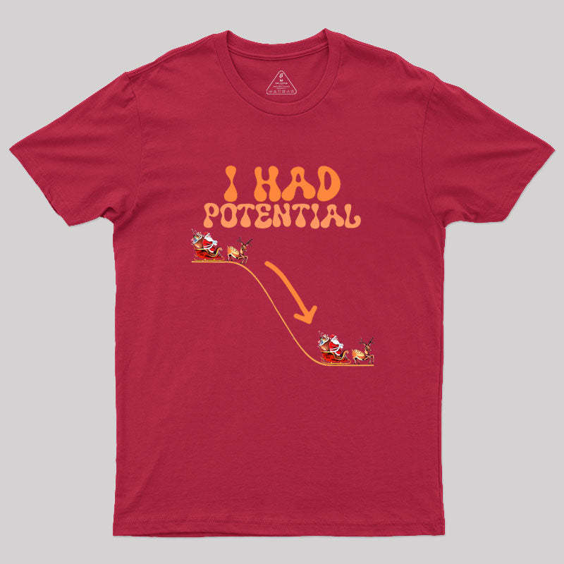 I Had Potential Geek T-Shirt