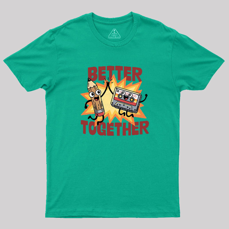 Better Together Geek T-Shirt