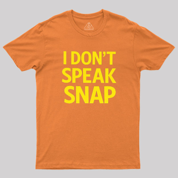 I Don't Speak Snap Geek T-Shirt