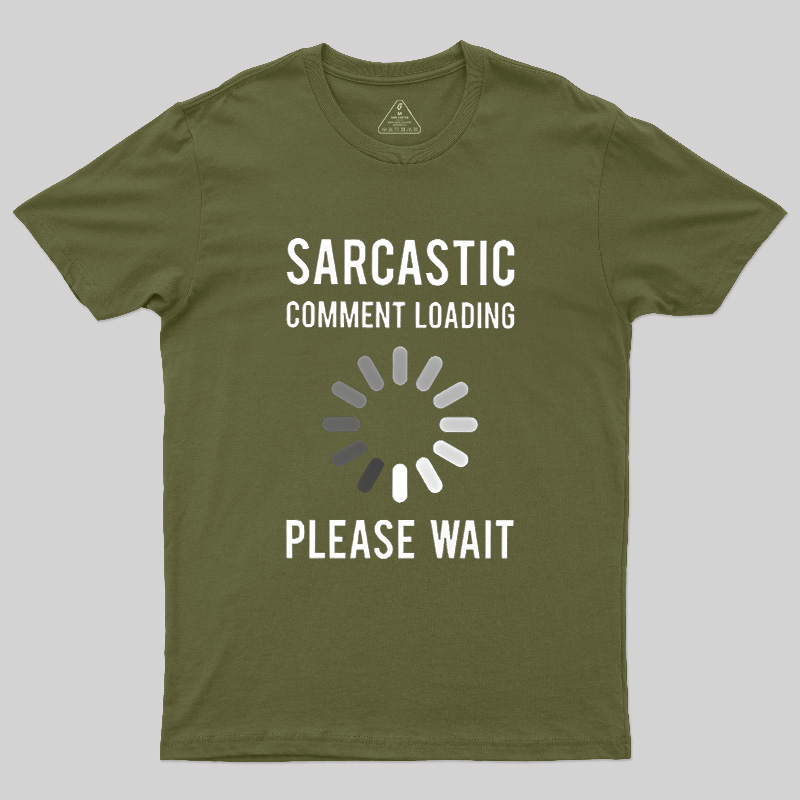Sarcastic Comment Loading Geek T-Shirt