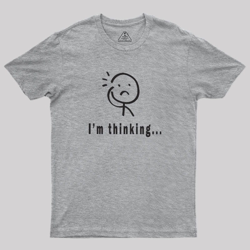 Im Thinking Geek T-Shirt