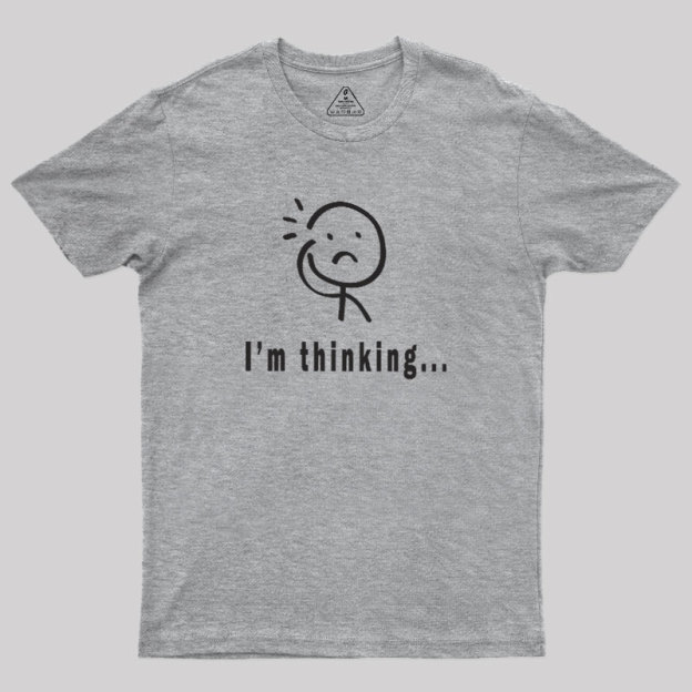 Im Thinking Geek T-Shirt