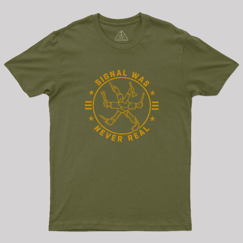 Signal Was Never Real Geek T-Shirt