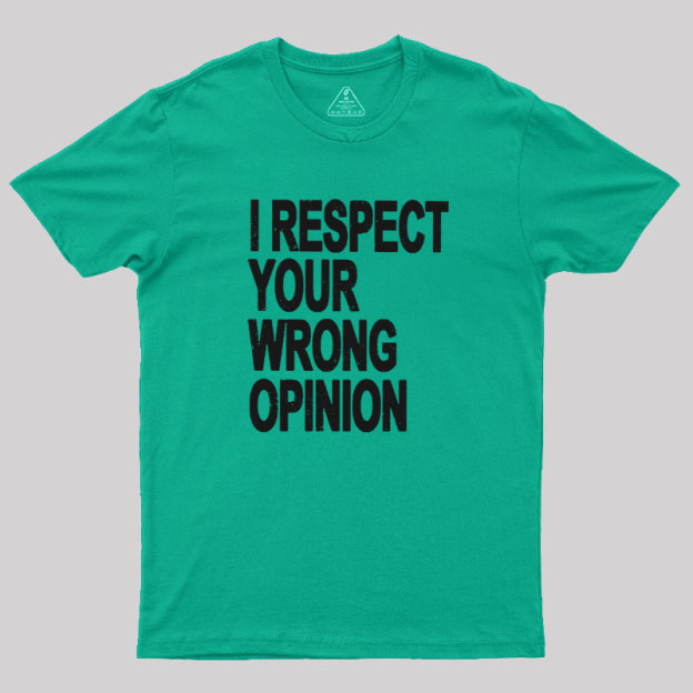 Wrong Opinion Geek T-Shirt