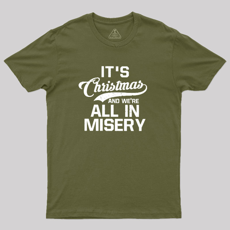 It's Christmas And We're All In Misery Geek T-Shirt
