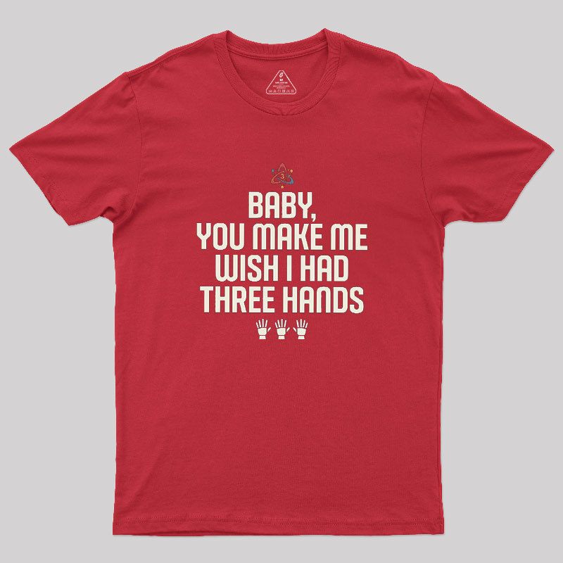 Wish I Had Three Hands Geek T-Shirt