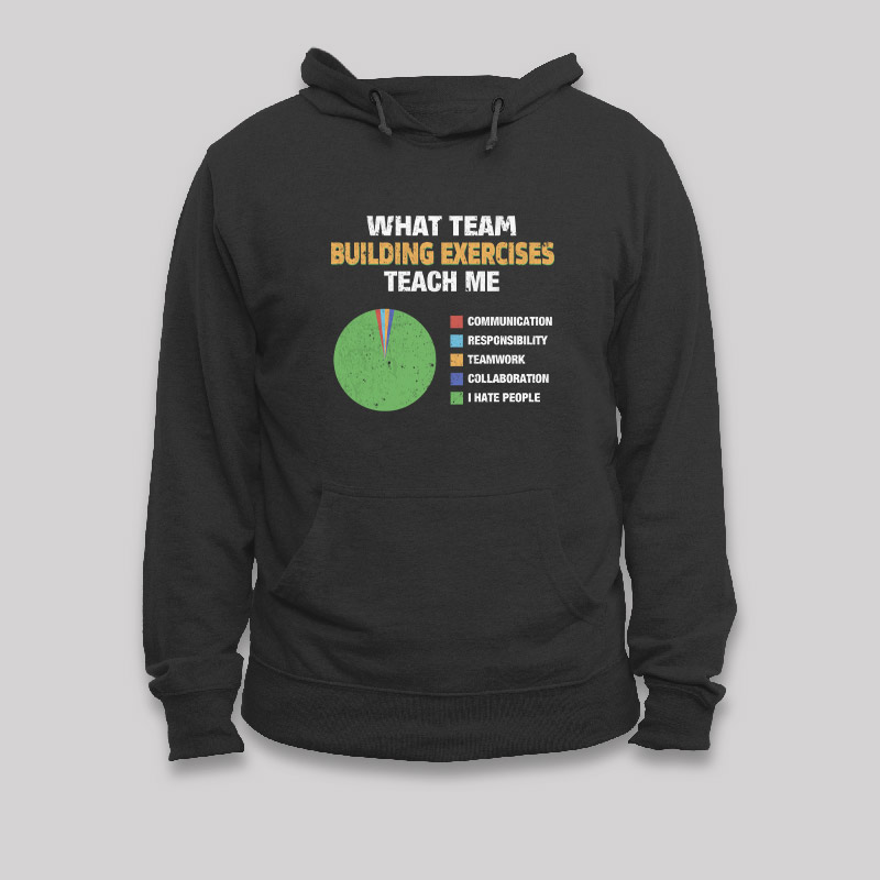 What Team Building Exercises Teach Me Geek Hoodie