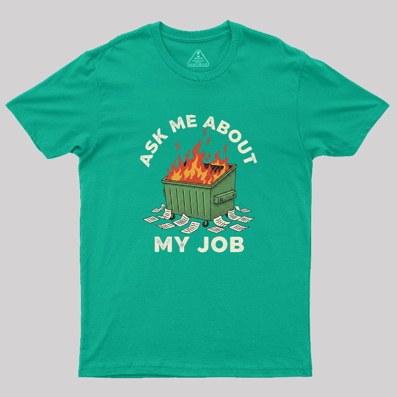 Ask Me About My Job Geek T-Shirt