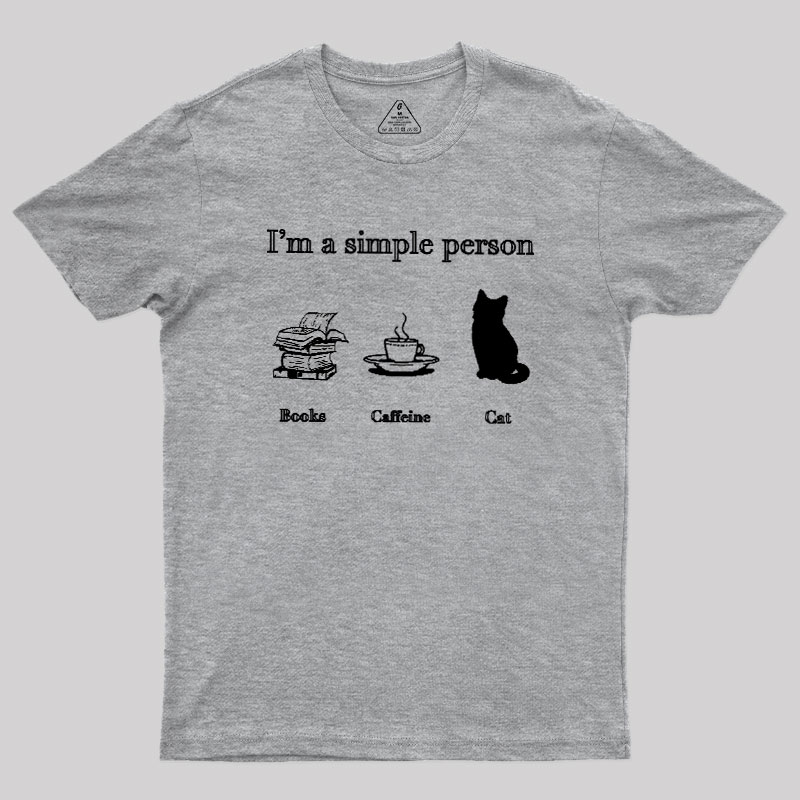 I'm A Simple Person Geek T-Shirt