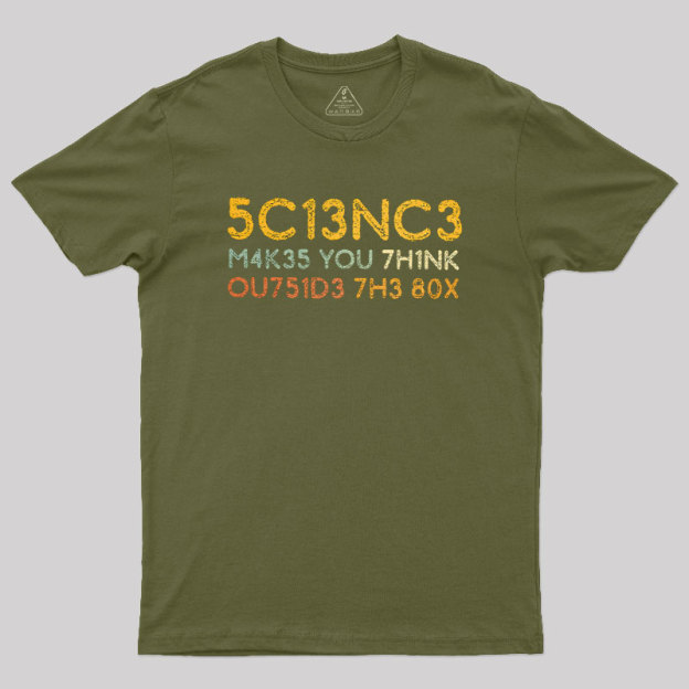 Science Makes You Think Geek T-Shirt