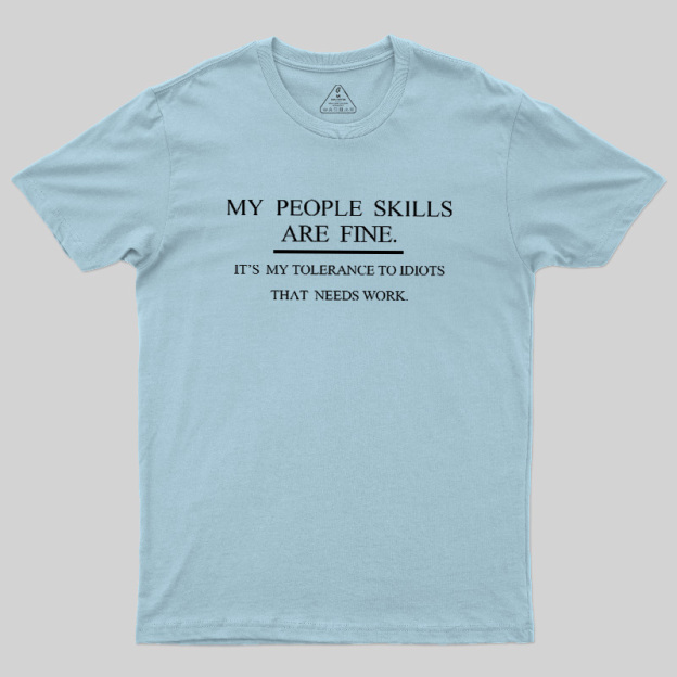 My People Skills Are Fine Geek T-Shirt