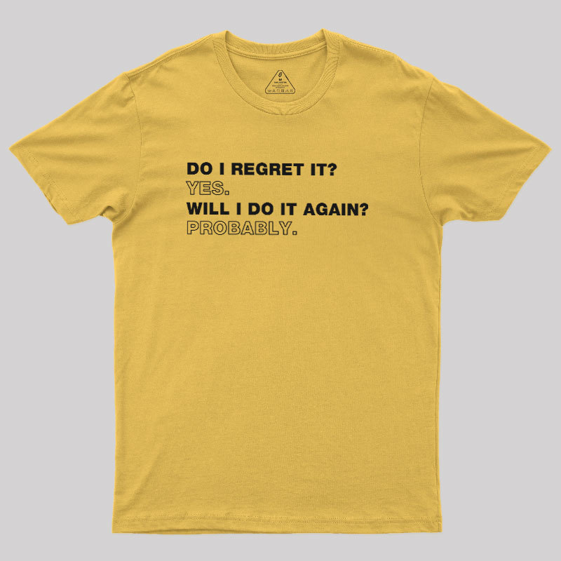 Do I Regret It Geek T-Shirt